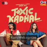 Toxic Kadhal KuttyWeb Tamil Songs Download | KuttyWeb.com